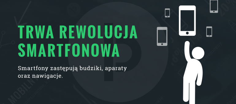 Smartfonowa rewolucja trwa – infografika