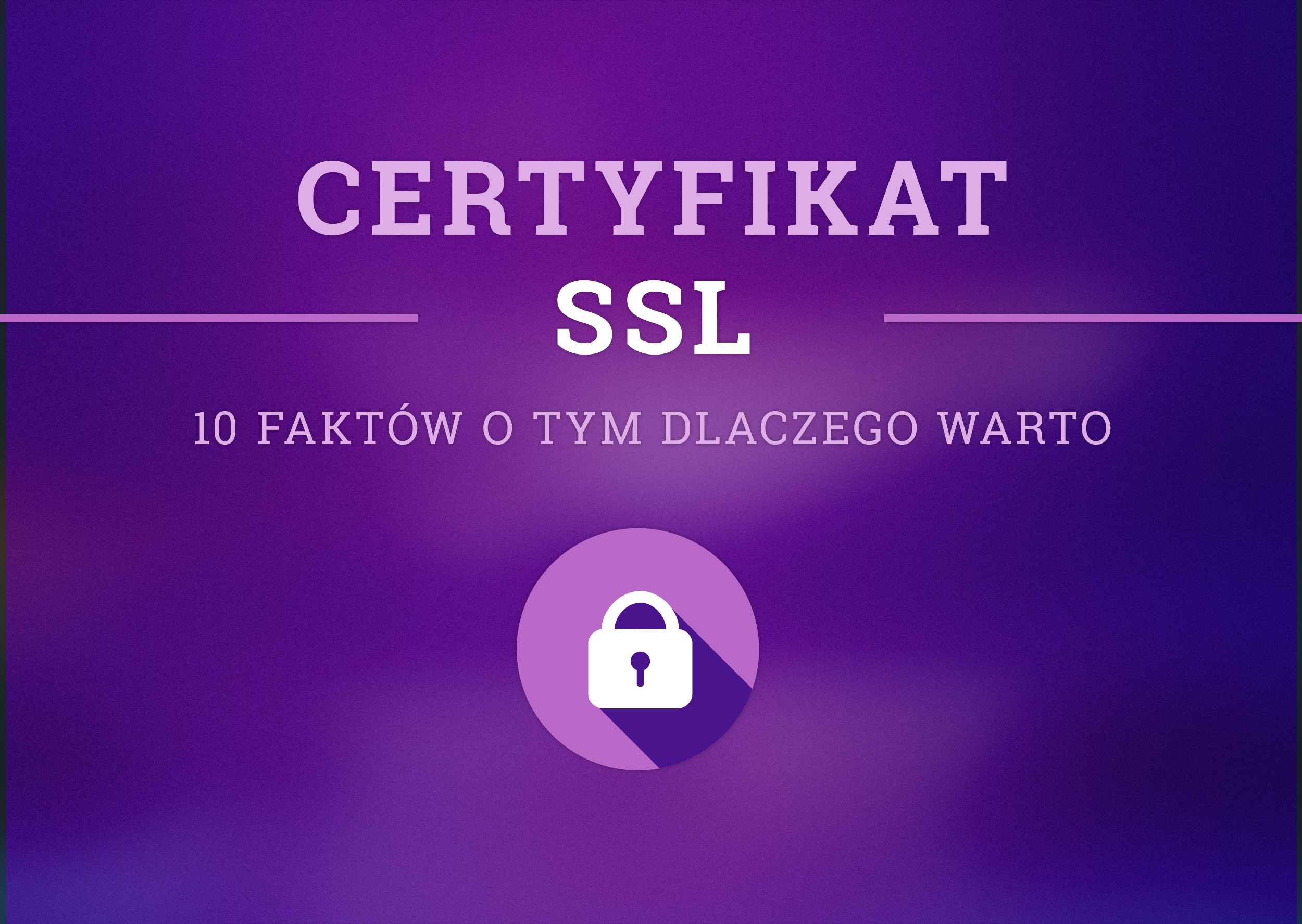 Certyfikat SSL - 10 faktów o tym dlaczego warto