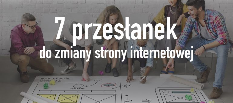 7 przesłanek do zmiany strony internetowej