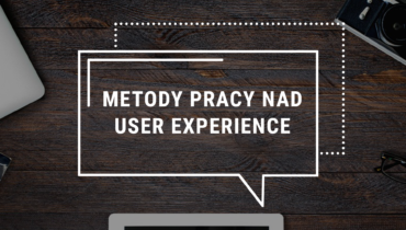 Metody pracy nad User Experience